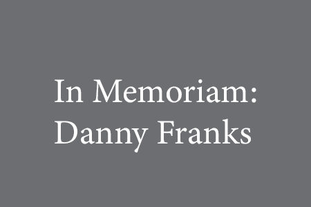 School of Drama Mourns the Passing of Danny Franks
